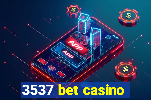 3537 bet casino